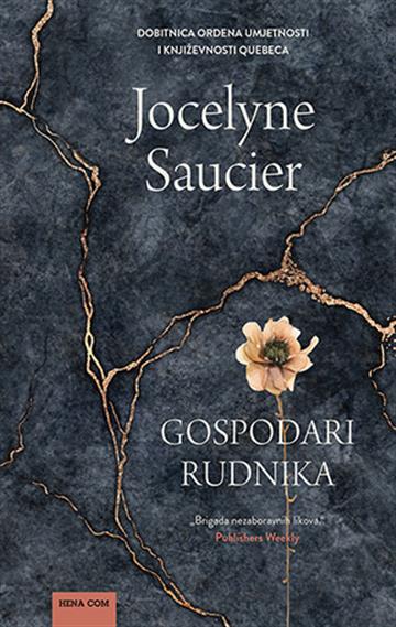 Knjiga Gospodari rudnika autora Jocelyne Saucier izdana 2024 kao tvrdi dostupna u Knjižari Znanje.