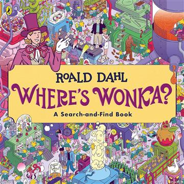 Knjiga Where's Wonka?: A Search-and-Find Book autora Roald Dahl izdana 2023 kao meki uvez dostupna u Knjižari Znanje.