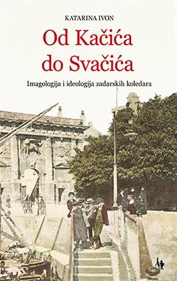 Knjiga Od Kačića do Svačića autora Katarina Ivon izdana 2019 kao meki uvez dostupna u Knjižari Znanje.