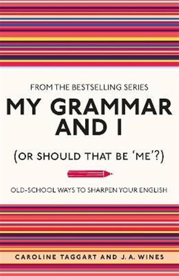 Knjiga My Grammar and I autora Caroline Taggart izdana 2011 kao meki uvez dostupna u Knjižari Znanje.