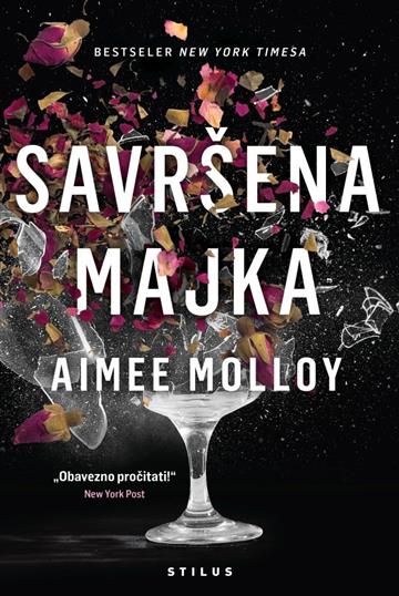 Knjiga Savršena majka autora Aimee Molloy izdana 2019 kao meki uvez dostupna u Knjižari Znanje.