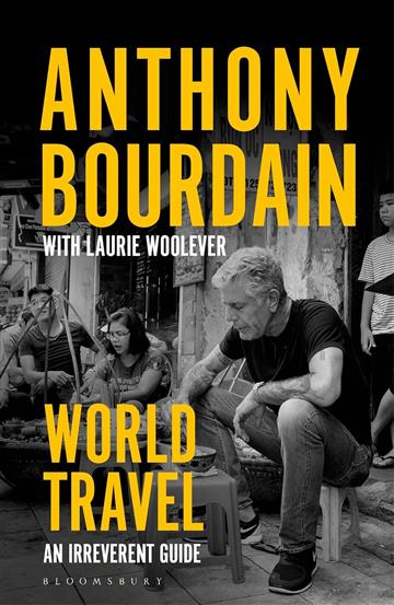 Knjiga World Travel autora Anthony Bourdain izdana 2022 kao meki uvez dostupna u Knjižari Znanje.