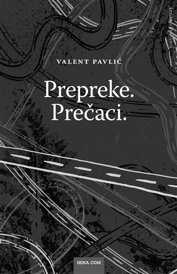 Knjiga Prepreke. Prečaci. autora Valent Pavlić izdana 2019 kao meki uvez dostupna u Knjižari Znanje.