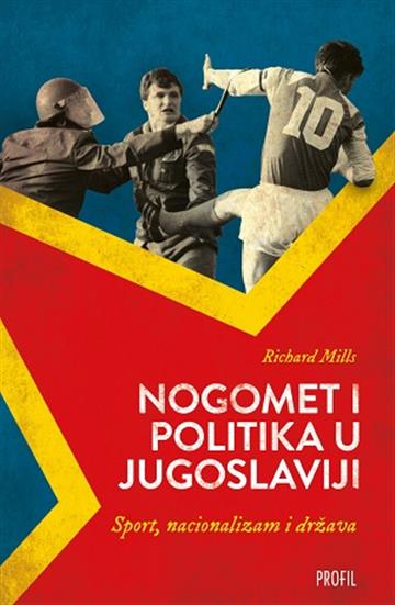 Knjiga Nogomet i politika u Jugoslaviji autora Richard Mills izdana 2019 kao meki uvez dostupna u Knjižari Znanje.