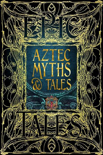 Knjiga Aztec Myths & Tales Epic Tales autora Anthony F. Aveni izdana 2023 kao tvrdi uvez dostupna u Knjižari Znanje.