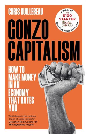 Knjiga Gonzo Capitalism autora Chris Guillebeau izdana 2023 kao meki uvez dostupna u Knjižari Znanje.