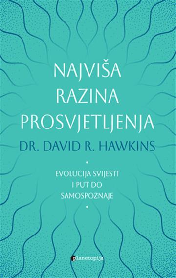 Knjiga Najviša razina prosvjetljenja autora David R. Hawkins izdana 2025 kao meki dostupna u Knjižari Znanje.