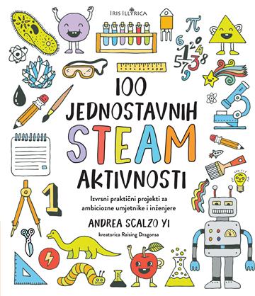 Knjiga 100 jednostavnih steam aktivnosti autora Andrea Scalzo Yi izdana 2023 kao meki uvez dostupna u Knjižari Znanje.