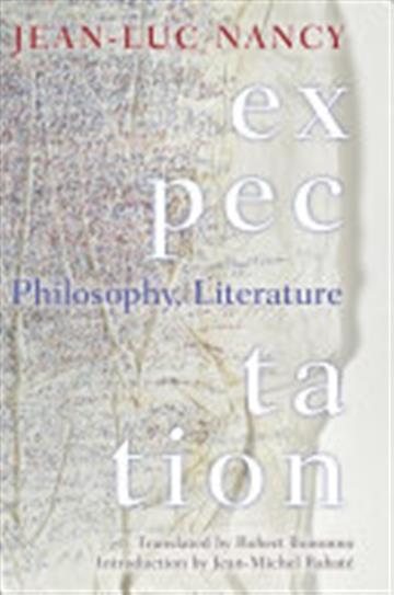Knjiga Expectation: Philosophy, Literature autora Jean-Luc Nancy izdana 2017 kao meki uvez dostupna u Knjižari Znanje.