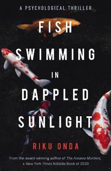 Knjiga Fish Swimming in Dappled Sunlight autora Riku Onda izdana 2022 kao meki uvez dostupna u Knjižari Znanje.