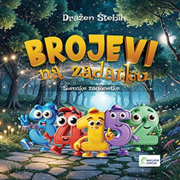 Knjiga Cvrčkova slikovnica Brojevi na zadatku autora Dražen Štebih izdana 2025 kao meki uvez dostupna u Knjižari Znanje.