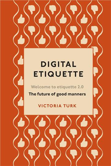 Knjiga Digital Etiquette autora Victoria Turk izdana 2019 kao tvrdi uvez dostupna u Knjižari Znanje.