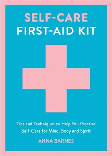 Knjiga Self-Care First-Aid Kit autora Anna Barnes izdana 2026 kao tvrdi uvez dostupna u Knjižari Znanje.