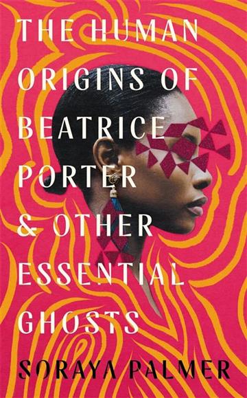 Knjiga Human Origins of Beatrice Porter and Other Essential Ghosts autora Soraya Palmer izdana 2023 kao tvrdi uvez dostupna u Knjižari Znanje.
