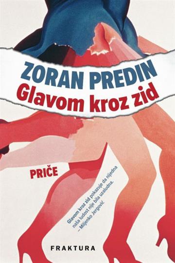 Knjiga Glavom kroz zid autora Zoran Predin izdana 2019 kao tvrdi uvez dostupna u Knjižari Znanje.