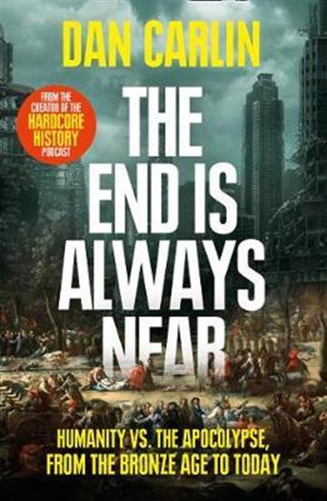 Knjiga End Is Always Near autora Dan Carlin izdana 2020 kao meki uvez dostupna u Knjižari Znanje.