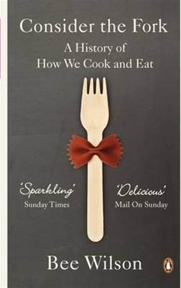 Knjiga Consider the Fork: History of How We Cook and Eat autora Bee Wilson izdana 2014 kao meki uvez dostupna u Knjižari Znanje.