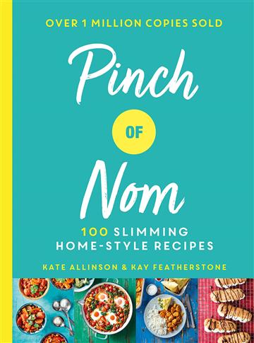 Knjiga Pinch of Nom: 100 Slimming, Home-style Recipes autora Kate Allinson izdana 2019 kao meki uvez dostupna u Knjižari Znanje.