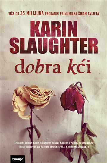 Knjiga Dobra kći autora Karin Slaughter izdana 2019 kao meki uvez dostupna u Knjižari Znanje.