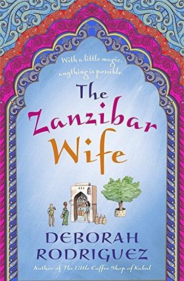 Knjiga The Zanzibar Wife autora Deborah Rodriguez izdana 2018 kao meki uvez dostupna u Knjižari Znanje.