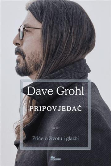 Knjiga Dave Grohl: Pripovjedač - Priče o životu  i glazbi autora Dave Grohl izdana 2021 kao meki uvez dostupna u Knjižari Znanje.