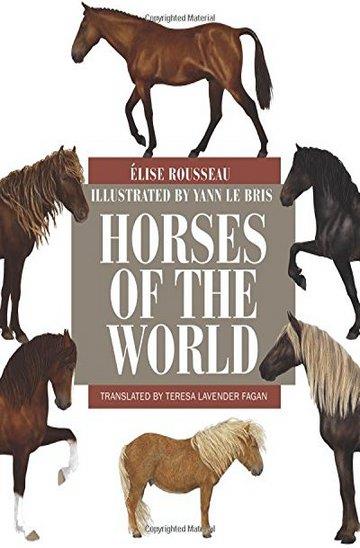 Knjiga Horses of the World autora Elise Rousseau izdana 2017 kao tvrdi uvez dostupna u Knjižari Znanje.
