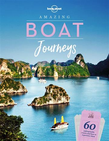 Knjiga Amazing Boat Journeys autora Lonely Planet izdana 2019 kao tvrdi uvez dostupna u Knjižari Znanje.