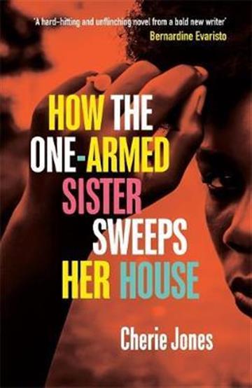 Knjiga How the One-Armed Sister Sweeps Her House autora Cherie Jones izdana 2021 kao meki uvez dostupna u Knjižari Znanje.