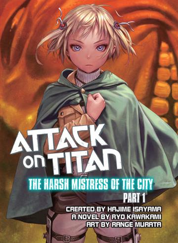 Knjiga Attack on Titan: The Harsh Mistress of the City, Part 1 autora Hajime Isayama izdana 2015 kao meki uvez dostupna u Knjižari Znanje.