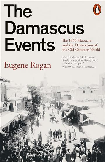 Knjiga Damascus Events autora Eugene Rogan izdana 2025 kao meki uvez dostupna u Knjižari Znanje.