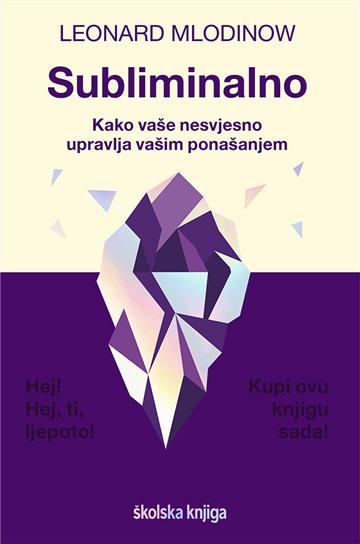 Knjiga Subliminalno autora Leonard Mlodinow izdana 2023 kao meki uvez dostupna u Knjižari Znanje.