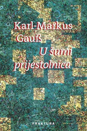 Knjiga U šumi prijestolnica autora Karl Markus Gauß izdana 2016 kao tvrdi uvez dostupna u Knjižari Znanje.