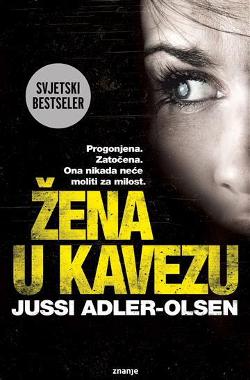 Knjiga Žena u kavezu autora Jussi Adler- Olsen izdana 2023 kao meki uvez dostupna u Knjižari Znanje.