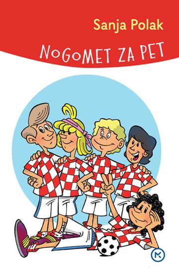Knjiga Nogomet za pet autora Sanja Polak izdana 2023 kao tvrdi uvez dostupna u Knjižari Znanje.