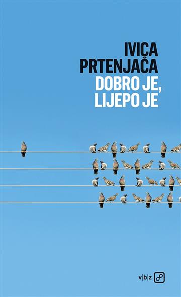 Knjiga Dobro je, lijepo je autora Ivica Prtenjača izdana 2018 kao tvrdi uvez dostupna u Knjižari Znanje.