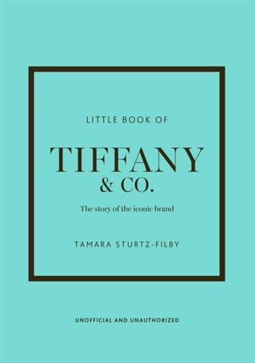 Knjiga Little Book of Tiffany & Co. autora Tamara Sturtz-Filby izdana 2025 kao tvrdi uvez dostupna u Knjižari Znanje.