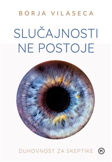 Knjiga Slučajnosti ne postoje autora Borja Vilaseca izdana 2023 kao Meki uvez dostupna u Knjižari Znanje.