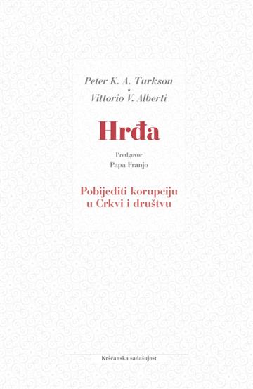 Knjiga Hrđa autora Peter Kodwo Appiah Turkson Vittorio V. Alberti izdana 2020 kao tvrdi uvez dostupna u Knjižari Znanje.