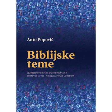 Knjiga Biblijske teme autora Anto Popović izdana 2025 kao meki uvez dostupna u Knjižari Znanje.