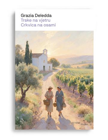 Knjiga Trske na vjetru, Crkvica na osami autora Grazia Deledda izdana 2026 kao meki uvez dostupna u Knjižari Znanje.