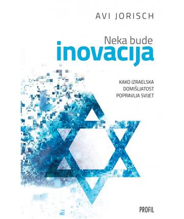 Knjiga Neka bude inovacija autora Avi Jorisch izdana 2019 kao meki uvez dostupna u Knjižari Znanje.