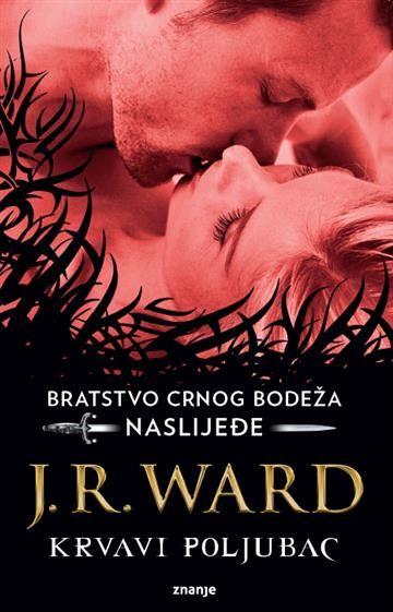 Knjiga Bratstvo crnog bodeža: Naslijeđe - Krvavi poljubac autora J.R. Ward izdana 2020 kao tvrdi uvez dostupna u Knjižari Znanje.