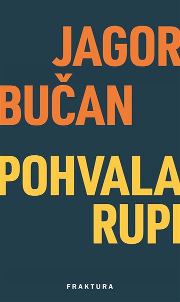 Knjiga Pohvala rupi autora Jagor Bučan izdana 2026 kao meki uvez dostupna u Knjižari Znanje.