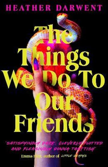 Knjiga Things We Do To Our Friends autora Heather Darwent izdana 2023 kao meki uvez dostupna u Knjižari Znanje.