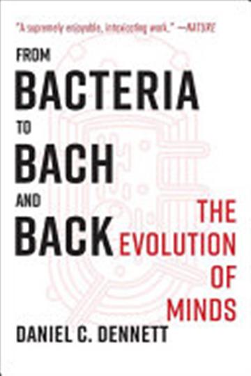 Knjiga From Bacteria to Bach and Back: The Evolution of Minds autora Daniel C. Dennett izdana 2018 kao meki uvez dostupna u Knjižari Znanje.