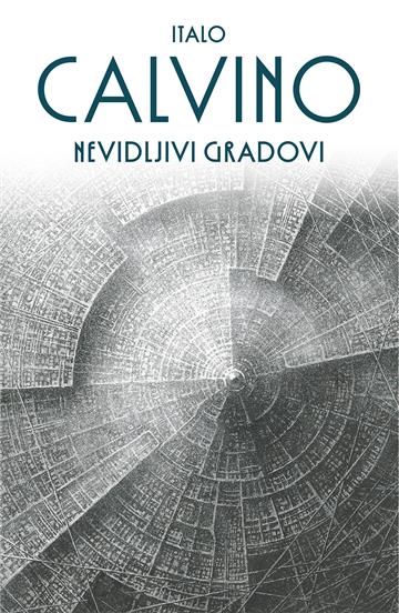 Knjiga Nevidljivi gradovi autora Italo Calvino izdana 2024 kao tvrdi uvez dostupna u Knjižari Znanje.