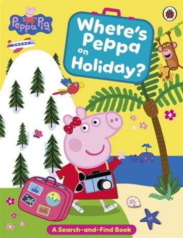 Knjiga Peppa Pig: Where's Peppa on Holiday? autora Peppa Pig izdana 2026 kao meki uvez dostupna u Knjižari Znanje.