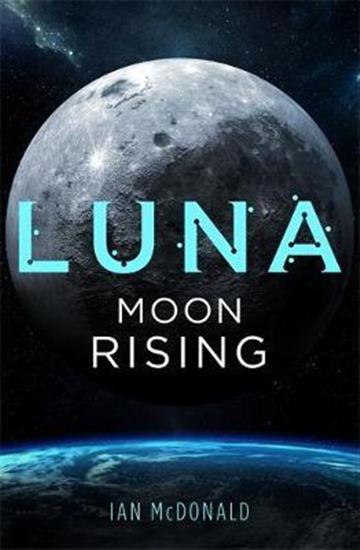 Knjiga Luna: Moon Rising autora Ian McDonald izdana 2019 kao meki uvez dostupna u Knjižari Znanje.