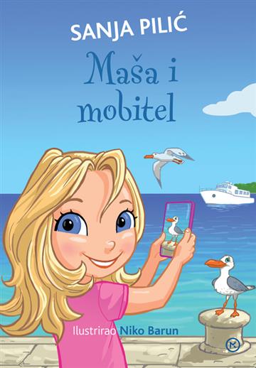 Knjiga Maša i mobitel autora Sanja Pilić izdana 2023 kao tvrdi uvez dostupna u Knjižari Znanje.