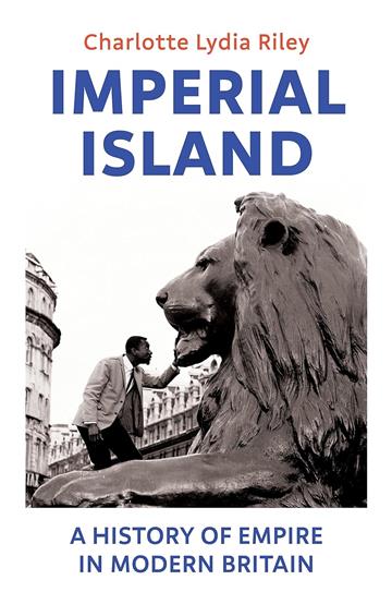Knjiga Imperial Island: History of Empire in Modern Britain autora Charlotte Lydia Rile izdana 2023 kao meki uvez dostupna u Knjižari Znanje.